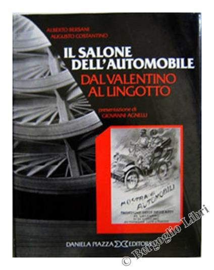 Il Salone dell'Automobile. dal Valentino al Lingotto - Alberto Bersani,Augusto Costantino - copertina