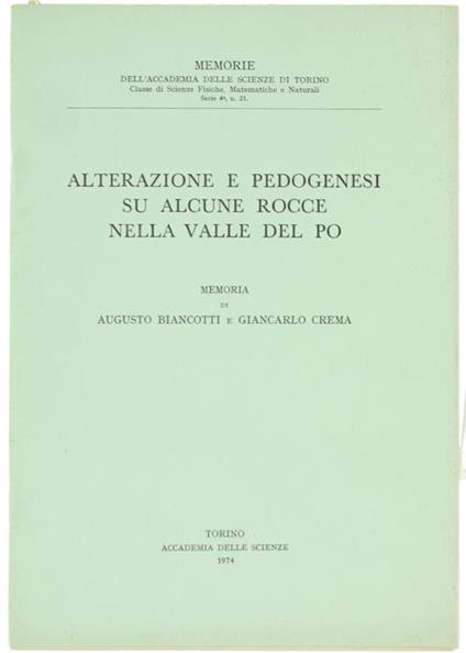 Alterazione e Pedogenesi su Alcune Rocce nella Valle del Po. Memoria - Augusto Biancotti,Giancarlo Crema - copertina