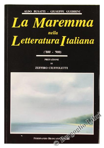 La Maremma nella Letteratura Italiana ('800-'900) - Aldo Busatti,Giuseppe Guerrini - copertina