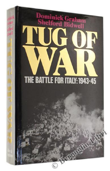 Tug of War the Battle for Italy: 1943-45 - Dominich Graham,Shelford Bidwell - copertina