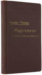 Flugmotoren in Leicht- und Schwerolbauart. Handbuch Für Entwurf und Berechnung Für Studium und PraXIs