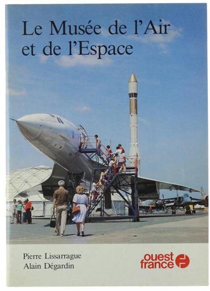 Le Musee de l'Air et de l'Espace - Pierre Lissarrague,Alain Dégardin - copertina