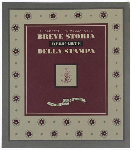 Breve Storia dell'Arte della Stampa - Alessandra Oleotti,Riccardo Mezzanotte - copertina