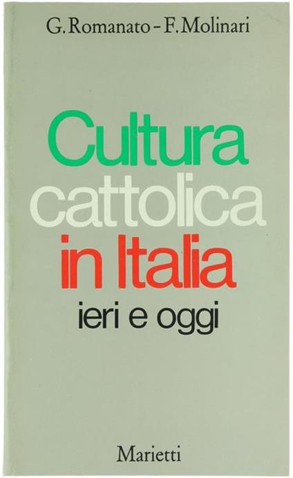 Cultura Cattolica in Italia Ieri e Oggi - Gianpaolo Romanato,Franco Molinari - copertina