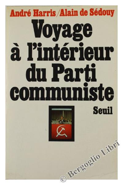 Voyage a l'Interieur du Parti Communiste - André Harros,Alain de Sédouy - copertina