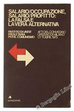 Salario / Occupazione, Salario / Profitto: la Falsa e la Vera Alternativa