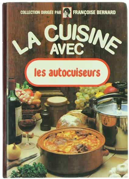 La Cuisine Avec les Autocuiseurs - Françoise Bernard - copertina