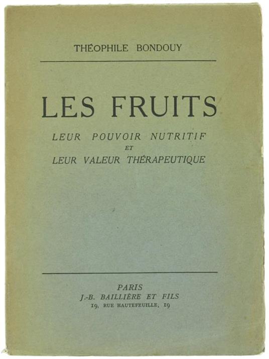 Les Fruits. Leur Pouvoir Nutritif et Leur Valeur Thérapeutique - Theophile Bondouy - copertina