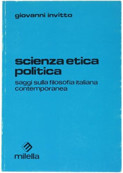 Scienza, etica, politica. Saggi sulla filosofia italiana contemporanea - Giovanni Invitto - copertina