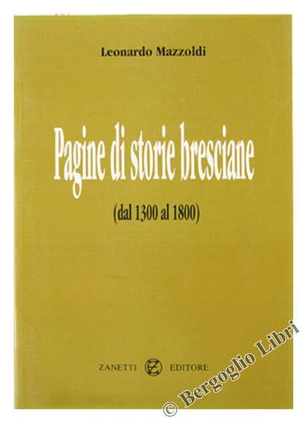 Pagine di Storie Bresciane (Dal 1300 al 1800) - Leonardo Mazzoldi - copertina