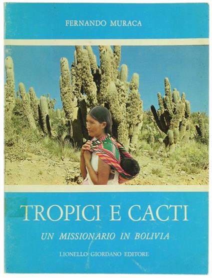 Tropici e Cacti. un Missionario in Bolivia - Fernando Muraca - copertina