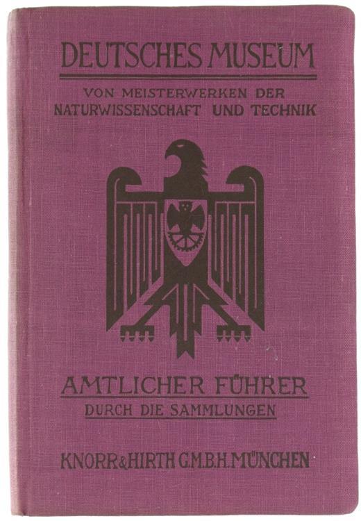 Deutsches Museum Von Meisterwerken der Naturwissenschaft und Technik - München. Amtlicher Führer Durch Die Sammlungen. - Theodor Conzelmann - copertina