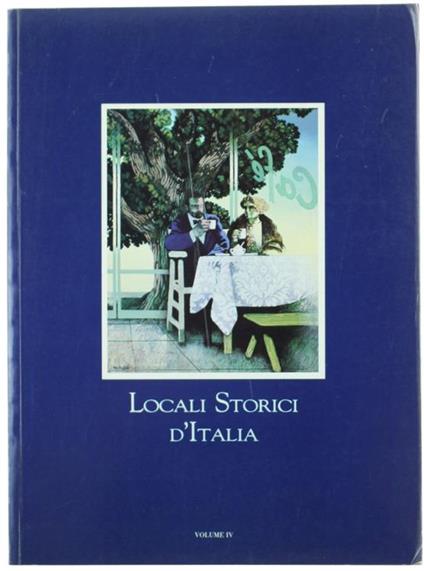 Locali Storici d'Italia. Volume Iv - Claudio Guagnini - copertina