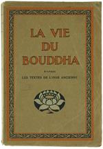 La Vie du Bouddha d'Aprés les Textes de l'Inde Ancienne