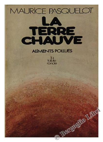 La Terre Chauve. Aliments Pollues - Maurice Pasquelot - copertina