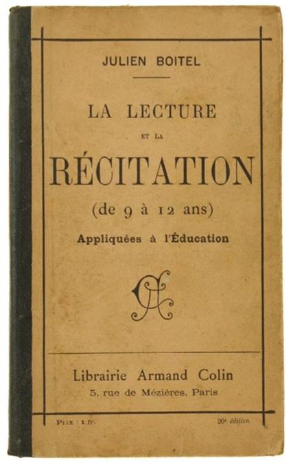 La Lecture et la Recitation (De 9 Á12 Ans) Appliquées Ál'Education. Recueil Élémentaire de Morceaux Choisis Classés Par Ordre de Difficulté et Annotés. 20Me Édition - Julien Boitel - copertina