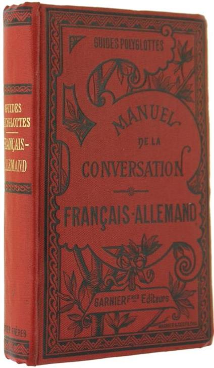 Manuel de la Conversation et du Style Epistolaire a l'Usage des Voyageurs et de la Jeunesse des Ecoles - Français-Allemand. Soigneusement Revu, Corrigé et Completemenr Refondu - Arthur Enenkel - copertina