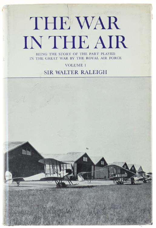 The War in the Air Being the Story of the Part Played in the Great War by the Royal Air Force. Volume I - Walter Raleigh - copertina