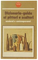 Dizionario-Guida ai Pittori e Scultori Moderni e Contemporanei