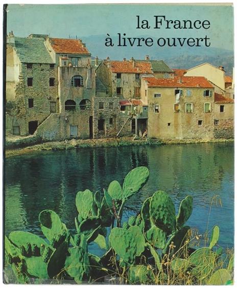 La France a Livre Ouvert ChoIX de Textes et de Photographies - Pierre Seghers - copertina