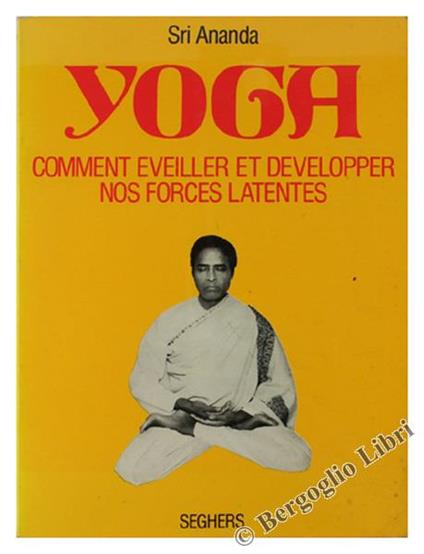 Yoga. Comment Éveiller et Développer Nos Forces Latentes - Ananda Sri - copertina