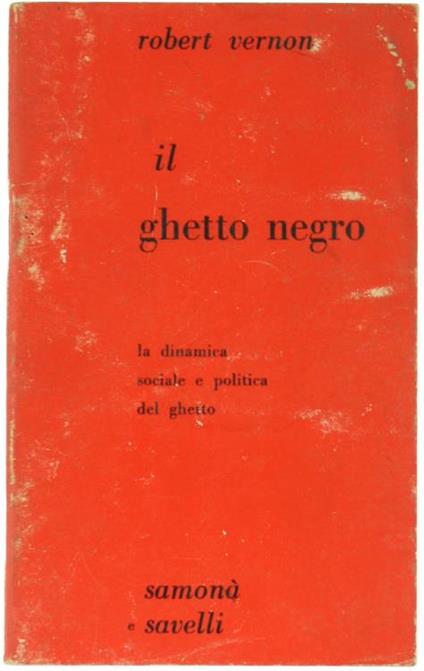 Il Ghetto Negro. La Dinamica Sociale e Politica del Ghetto - Robert Vernon - copertina