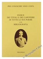 Per conoscere Nino Costa. Indice dei titoli e dei capoversi di tutte le sue poesie piemontesi con bibliografia