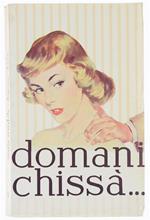 Domani Chissà€¦ Romanzo