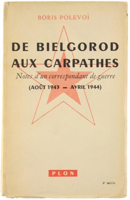 De Bielgorod Aux Carpathes. Notes d'Un Correspondant de Guerre. Aoùt 1943. Avril 1944 - Boris Polevoi - copertina