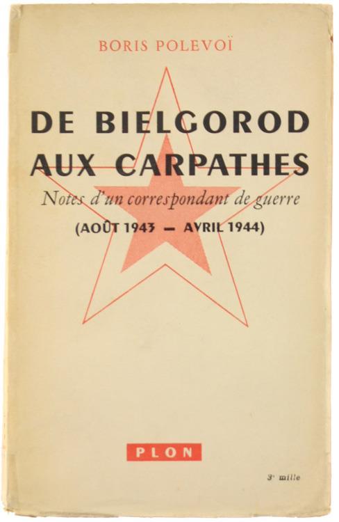 De Bielgorod Aux Carpathes. Notes d'Un Correspondant de Guerre. Aoùt 1943. Avril 1944 - Boris Polevoi - copertina