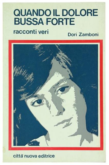 Quando il Dolore Bussa Forte. Racconti Veri - Doris Zamboni - copertina