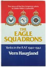 The Eagle Squadrons. Yanks in the Raf 1940-1942