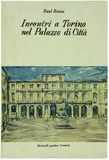 Incontri a Torino nel Palazzo di Città - Raul Rossini - copertina