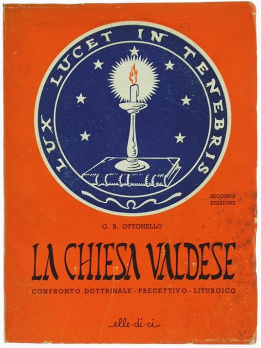 La Chiesa Valdese. Confronto Dottrinale. Precettivo. Liturgico - G.B. Ottonello - copertina