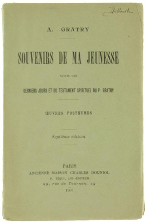 Souvenirs de Ma Jeunesse Suivis des Derniers Jours et du Testament Spirituel du P. Gratry. Oeuvres Posthumes - A. Gratry - copertina