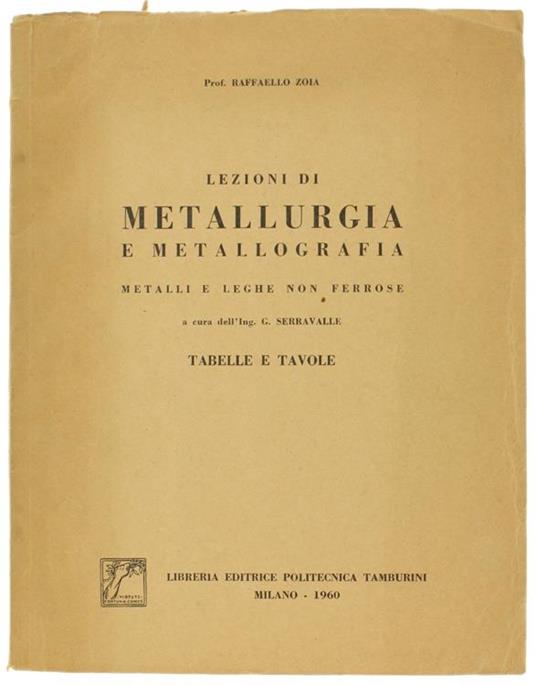 Lezioni di Metallurgia e Metallografia. Metalli e Leghe non Ferrose a Cura Dell - R. Zoia - copertina