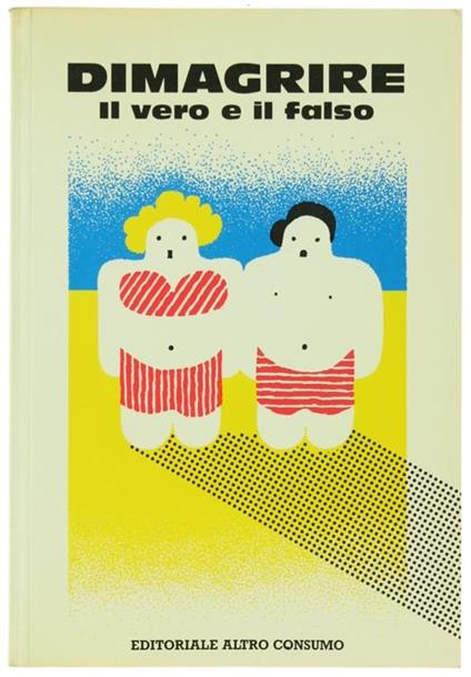 Dimagrire. Il Vero e il Falso - Anna Bartolini - copertina