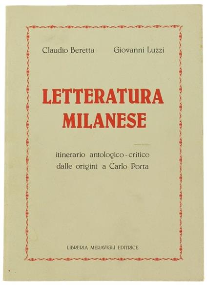 Letteratura Milanese. Itinerario Antologico-Critico dalle Origini a Carlo Porta - Claudio Beretta - copertina