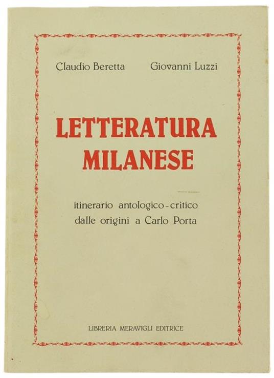 Letteratura Milanese. Itinerario Antologico-Critico dalle Origini a Carlo Porta - Claudio Beretta - copertina