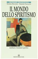Il Mondo Dello Spiritismo. Medium e Fenomeni Spiritici