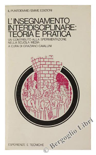 L' Insegnamento Interdisciplinare: Teoria e Pratica. un Contributo alla Sperimentazione nella Scuola Media - Graziano Cavallini - copertina