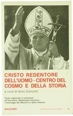 Cristo Redentore dell'Uomo. Centro del Cosmo e della Storia. Testo Raagionato e Commento all'Enciclica 