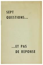 Sept Questions. et Pas de Reponse