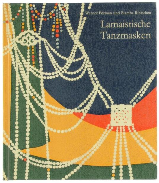 Lamaistische Tanzmasken. der Erlik-Tsam in der Mongolei - Werner Forman - copertina