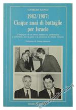 1982 1987: Cinque Anni di Battaglie per Israele. L'Impegno di Un Ebreo Italiano in Parlamento e Nel Paese per La Pace e La Sicurezza in Medio Oriente