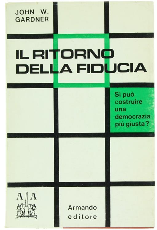 Il Ritorno della Fiducia : Diagnosi e Terapia della Democrazia in Crisi - John Gardner - copertina