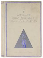 I Capolavori della Scultura e dell'Architettura dall'Antichità ai Nostri Giorn