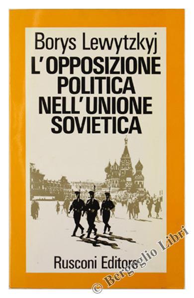 L' Opposizione Politica nell'Unione Sovietica - Borys Lewytzkyj - copertina