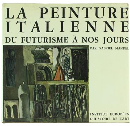 La Peinture Italienne du Futurisme a Nos Jours - Gabriele Mandel - copertina