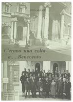 C'Erano una Volta A. Benevento. Personaggi Grandi Piccoli e Piccolissimi di una Città di Provincia con Scritti di Giovanni Barricelli Giuseppina Longo Bartolini Wanda Morabito. Parte Prima